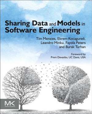 Sharing Data and Models in Software Engineering de Tim Menzies