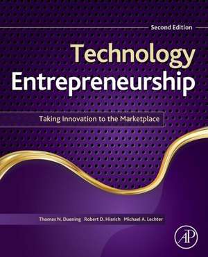 Technology Entrepreneurship: Taking Innovation to the Marketplace de Thomas N. Duening