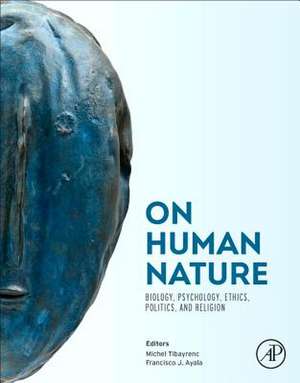 On Human Nature: Biology, Psychology, Ethics, Politics, and Religion de Michel Tibayrenc