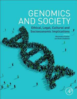 Genomics and Society: Ethical, Legal, Cultural and Socioeconomic Implications de Dhavendra Kumar