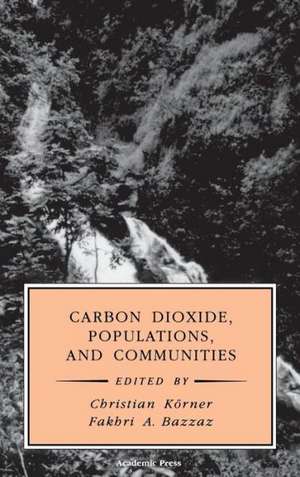 Carbon Dioxide, Populations, and Communities de Fakhri A. Bazzaz