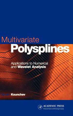 Multivariate Polysplines: Applications to Numerical and Wavelet Analysis de Ognyan Kounchev