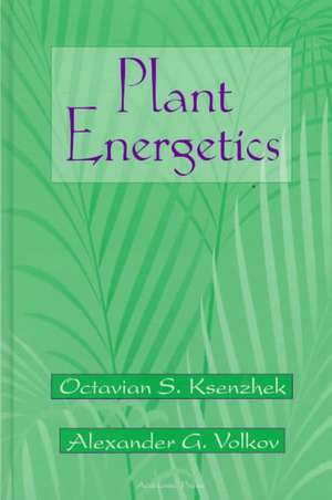 Plant Energetics de Octavian S. Ksenzhek