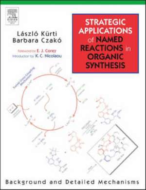 Strategic Applications of Named Reactions in Organic Synthesis de Laszlo Kurti