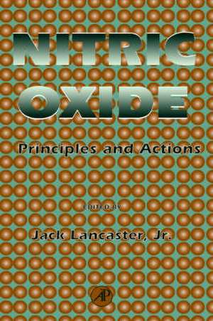 Nitric Oxide: Principles and Actions de Jack Lancaster Jr.