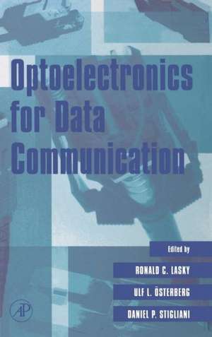 Optoelectronics for Data Communication de Ronald C. Lasky