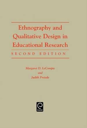 Ethnography and Qualitative Design in Educational Research de Margaret Diane Lecompte