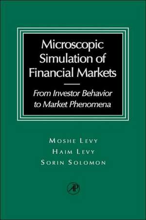 Microscopic Simulation of Financial Markets: From Investor Behavior to Market Phenomena de Haim Levy