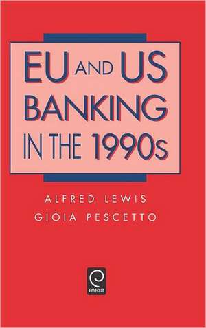 EU and US Banking in the 1990s de Alfred Lewis