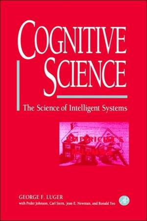 Cognitive Science: The Science of Intelligent Systems de George F. Luger