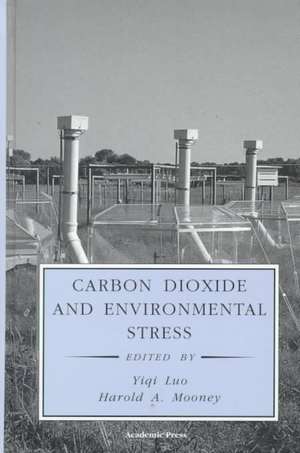 Carbon Dioxide and Environmental Stress de Luo Yiqi