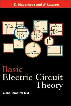 Basic Electric Circuit Theory: A One-Semester Text de Isaak D. Mayergoyz