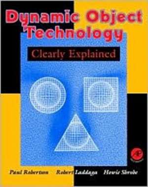 DYNAMIC OBJECT TECHNOLOGY CLEARLY EXPL de Paul Robertson