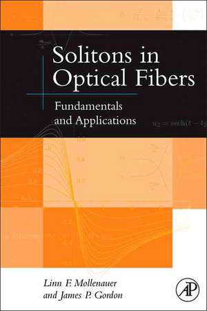 Solitons in Optical Fibers: Fundamentals and Applications de Linn F. Mollenauer