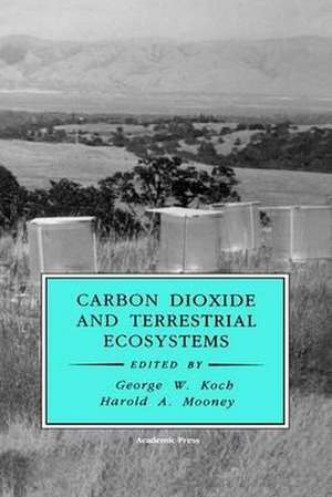 Carbon Dioxide and Terrestrial Ecosystems de George W. Koch