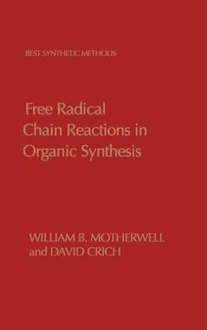 Free Radical Chain Reactions in Organic Synthesis de William B. Motherwell