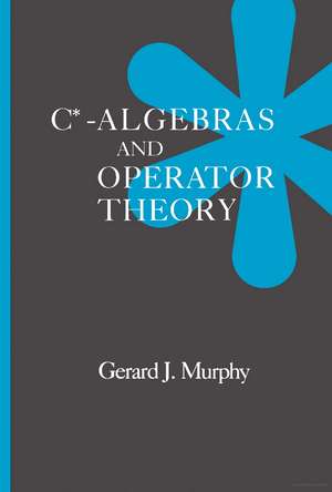 C*-Algebras and Operator Theory de Gerald J. Murphy