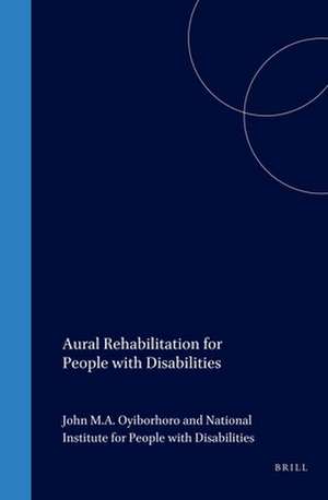 Aural Rehabilitation for People with Disabilities de John Oyiborhoro