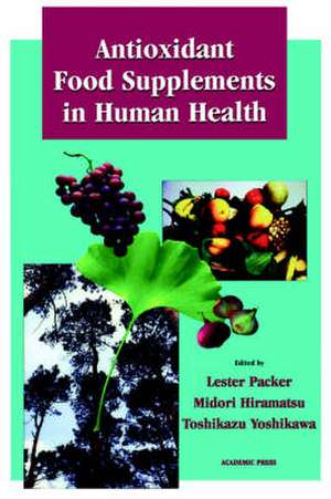 Antioxidant Food Supplements in Human Health de Lester Packer