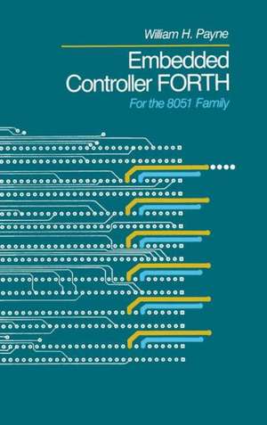 Embedded Controller Forth For The 8051 Family de William H. Payne