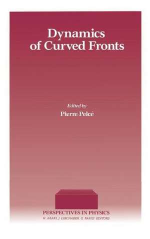 Dynamics of Curved Fronts de Pierre Pelce