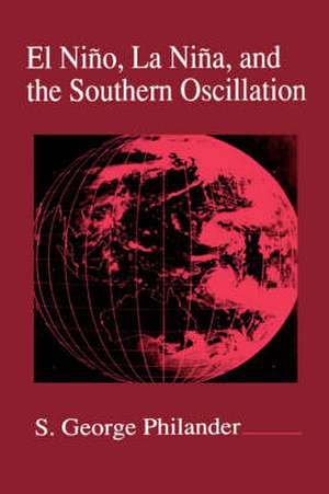 El Nino, La Nina, and the Southern Oscillation de S. George Philander