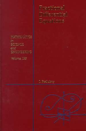 Fractional Differential Equations: An Introduction to Fractional Derivatives, Fractional Differential Equations, to Methods of Their Solution and Some of Their Applications de Igor Podlubny