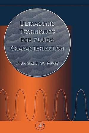 Ultrasonic Techniques for Fluids Characterization de Malcolm J.W. Povey