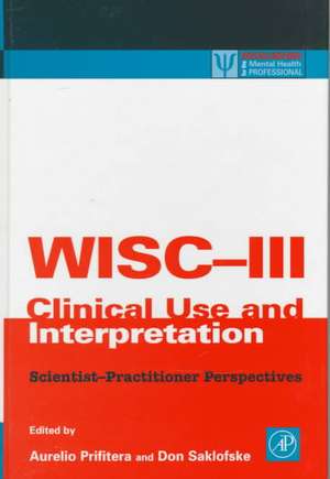 WISC-III Clinical Use and Interpretation: Scientist-Practitioner Perspectives de Aurelio Prifitera