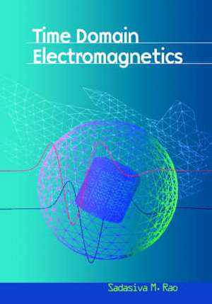 Time Domain Electromagnetics de Sadasiva M. Rao