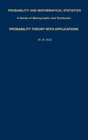 Probability Theory with Applications de M. M. Rao