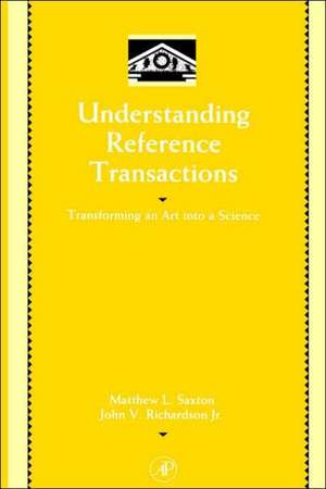 Understanding Reference Transactions – Transforming an Art into a Science de Matthew L. Saxton