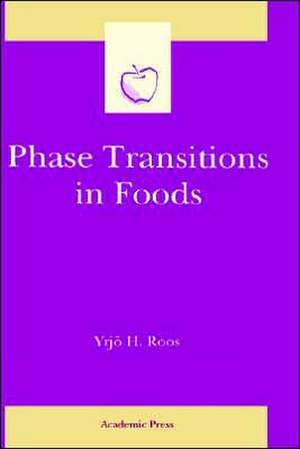 Phase Transitions in Foods de Yrjö H. Roos