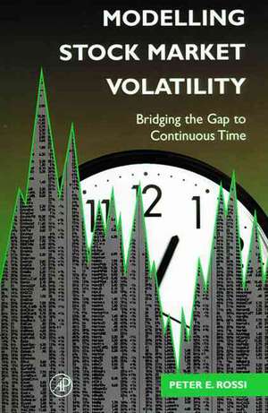 Modelling Stock Market Volatility: Bridging the Gap to Continuous Time de Peter H. Rossi