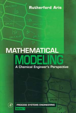 Mathematical Modeling: A Chemical Engineer's Perspective de Rutherford Aris