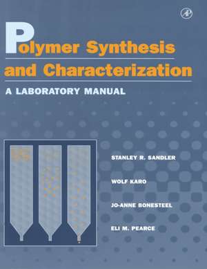 Polymer Synthesis and Characterization: A Laboratory Manual de Stanley R. Sandler