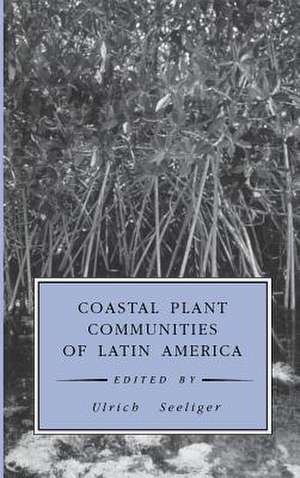 Coastal Plant Communities of Latin America de Ulrich Seeliger