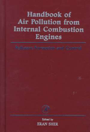 Handbook of Air Pollution from Internal Combustion Engines: Pollutant Formation and Control de Eran Sher