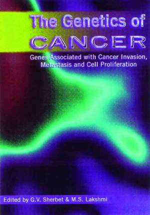 The Genetics of Cancer: Genes Associated with Cancer Invasion, Metastasis and Cell Proliferation de Gajanan V. Sherbet