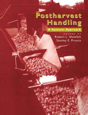 Postharvest Handling: A Systems Approach de Robert L. Shewfelt