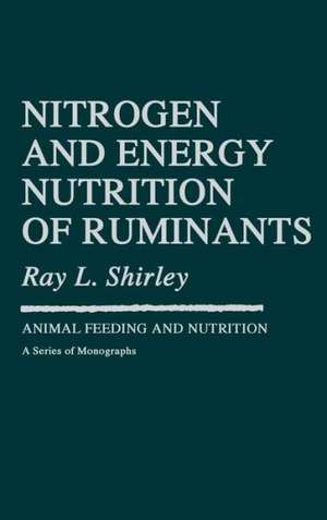 Nitrogen and Energy Nutrition of Ruminants de Tony J. Cunha