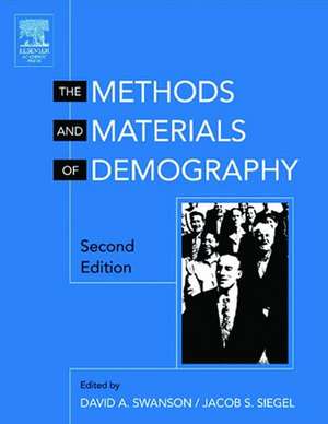 The Methods and Materials of Demography: Applications to Business, Government, Law and Public Policy de Jacob S. Siegel