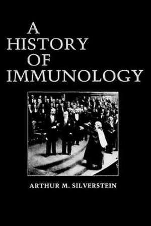 A History of Immunology de Arthur M. Silverstein