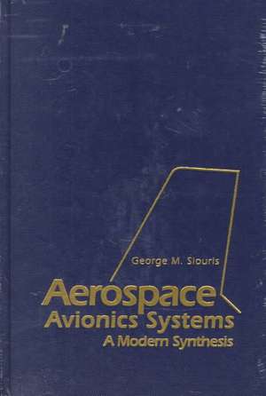 Aerospace Avionics Systems: A Modern Synthesis de George Siouris