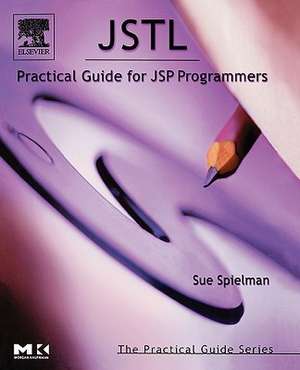 JSTL: Practical Guide for JSP Programmers de Sue Spielman