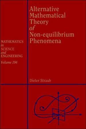 Alternative Mathematical Theory of Non-equilibrium Phenomena de Dieter Straub