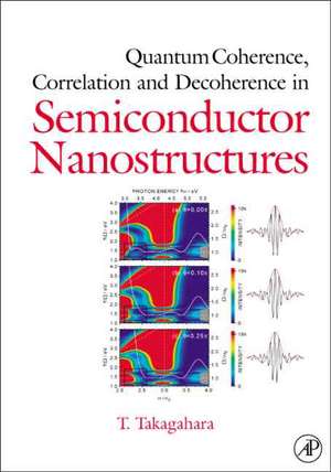 Quantum Coherence Correlation and Decoherence in Semiconductor Nanostructures de Toshihide Takagahara