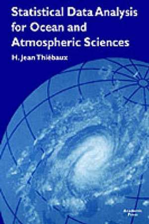 Statistical Data Analysis for Ocean and Atmospheric Sciences: Includes a Data Disk Designed to Be Used as a Minitab File. de H. Jean Thiebaux