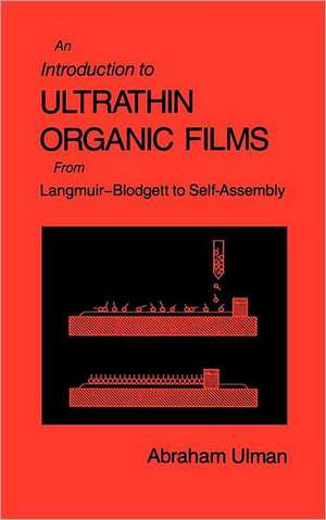 An Introduction to Ultrathin Organic Films: From Langmuir--Blodgett to Self--Assembly de Abraham Ulman