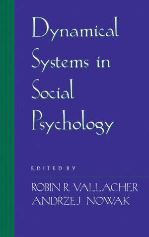 Dynamical Systems in Social Psychology de Robin R. Vallacher